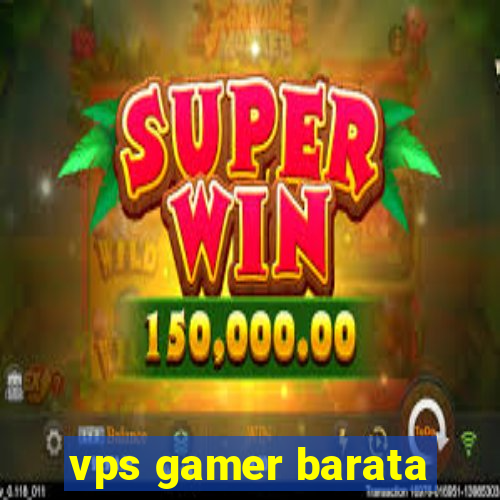 vps gamer barata